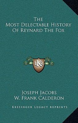 The Most Delectable History Of Reynard The Fox 1163413585 Book Cover