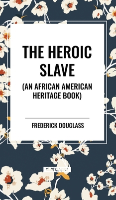 The Heroic Slave (an African American Heritage ...            Book Cover