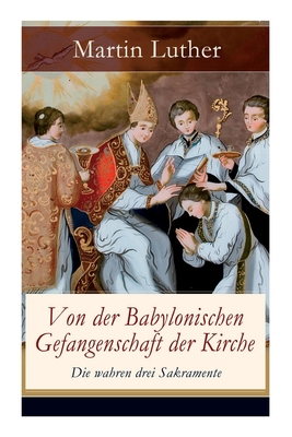 Von der Babylonischen Gefangenschaft der Kirche... [German] 8026858875 Book Cover