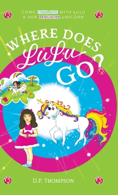 Where Does LuLu Go?: Come Explore With LuLu & H... 1039123880 Book Cover