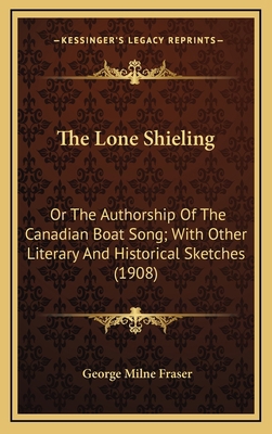 The Lone Shieling: Or the Authorship of the Can... 1164296558 Book Cover