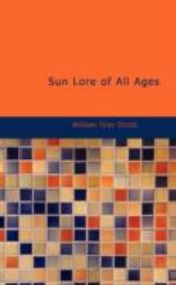 Sun Lore of All Ages 1437530869 Book Cover