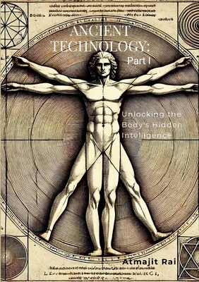 Ancient Technology: Part I: Unlocking the Body'... 1300367296 Book Cover