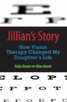 Jillian's Story:  How Vision Therapy Changed My Daughter's Life 1933651938 Book Cover