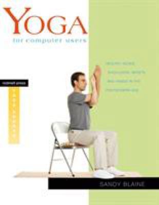 Yoga for Computer Users: Healthy Necks, Shoulders, Wrists, and Hands in the Postmodern Age (Rodmell Press Yoga Shorts)