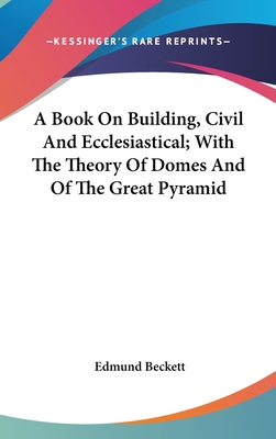 A Book On Building, Civil And Ecclesiastical; W... 0548202370 Book Cover