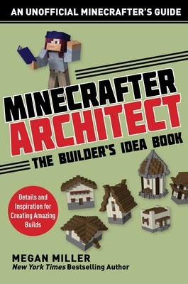 Minecrafter Architect: The Builder's Idea Book:... 1510737642 Book Cover