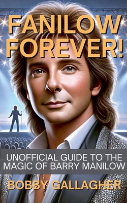 Fanilow Forever!Unofficial Guide To The Magic o...            Book Cover