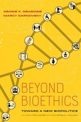 Beyond Bioethics: Toward a New Biopolitics 0520277848 Book Cover
