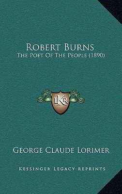 Robert Burns: The Poet Of The People (1890) 1168849950 Book Cover