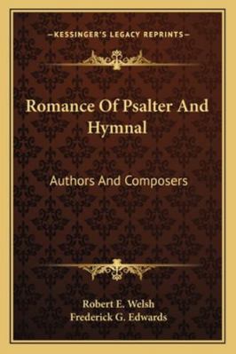 Romance Of Psalter And Hymnal: Authors And Comp... 1163288985 Book Cover