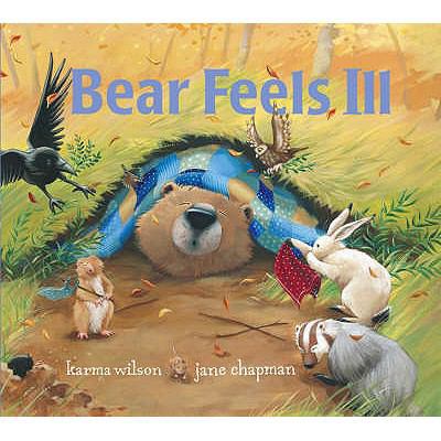 Bear Feels Ill. Karma Wilson 1847380662 Book Cover