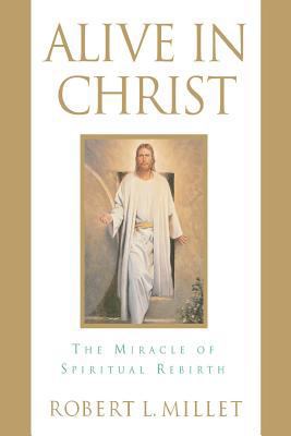 Alive in Christ: The Miracle of Spiritual Rebirth 1573452637 Book Cover