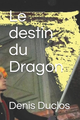 Le destin du Dragon [French] 1973806339 Book Cover