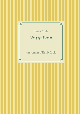 Une page d'amour: un roman d'Emile Zola [French] 232218229X Book Cover