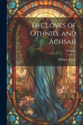 The Loves of Othniel and Achsah; Volume 2 1022799584 Book Cover