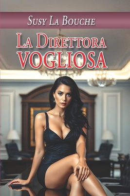 La direttora vogliosa [Italian] B0DK6PXD9F Book Cover