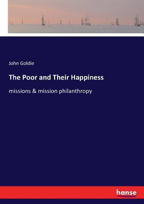 The Poor and Their Happiness: missions & missio... 3337406661 Book Cover