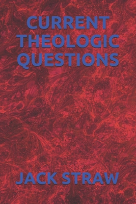 CURRENT  THEOLOGIC  QUESTIONS