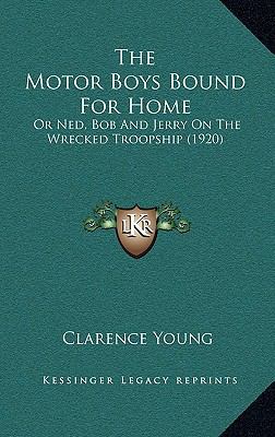 The Motor Boys Bound For Home: Or Ned, Bob And ... 1167211995 Book Cover