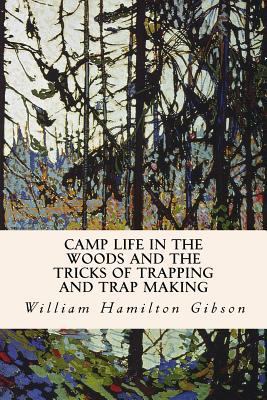 Camp Life in the Woods and the Tricks of Trappi... 1532849176 Book Cover