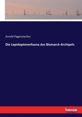 Die Lepidopterenfauna des Bismarck-Archipels [German] 3743352109 Book Cover