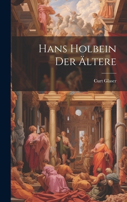 Hans Holbein Der Ältere [German] 1020077964 Book Cover