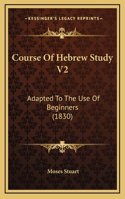 Course Of Hebrew Study V2: Adapted To The Use O... 1166512452 Book Cover