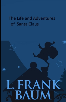 Paperback The Life and Adventures of Santa Claus Illustrated Book