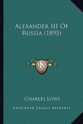 Alexander III Of Russia (1895) 1164562479 Book Cover