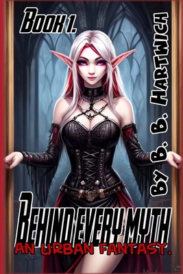 Behind Every Myth: Book 1 B0F5MMPVCC Book Cover