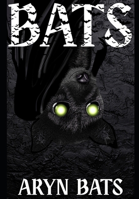 Bats: Re-Written by Aryn Bats B0FRNHJL7M Book Cover