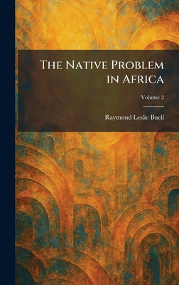 The Native Problem in Africa 1025492838 Book Cover