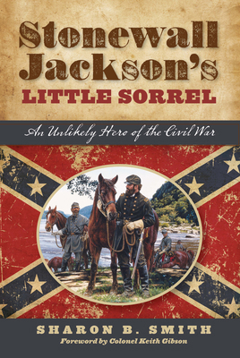 Stonewall Jackson's Little Sorrel: An Unlikely ... 1493019244 Book Cover