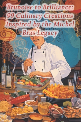 Brunoise to Brilliance: 99 Culinary Creations I... B0CRGWZVWX Book Cover