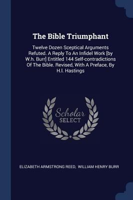 The Bible Triumphant: Twelve Dozen Sceptical Ar... 1377301893 Book Cover
