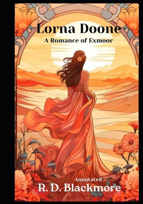 Lorna Doone, A Romance of Exmoor (Annotated)            Book Cover