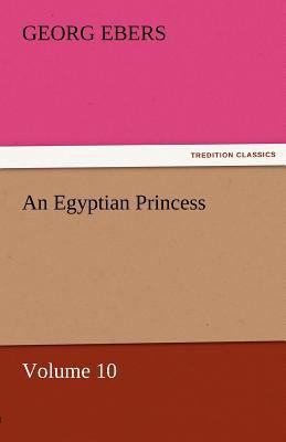 An Egyptian Princess - Volume 10 3842457987 Book Cover