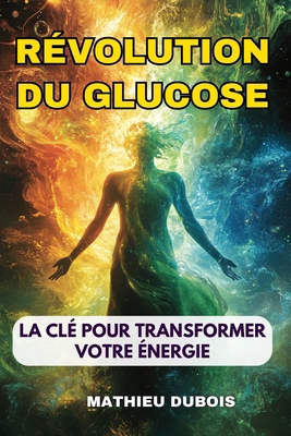 Révolution du Glucose: La Clé pour Transformer ... [French]            Book Cover