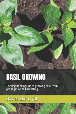 Basil Growing: The beginner's guide to growing ... B0BW2GFQX1 Book Cover