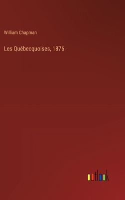 Les Québecquoises, 1876 [French] 3385031397 Book Cover