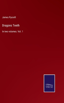 Dragons Teeth: In two volumes. Vol. 1 3375006454 Book Cover