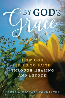 By God's Grace: How God Led Us to Faith, Throug... 1954438001 Book Cover