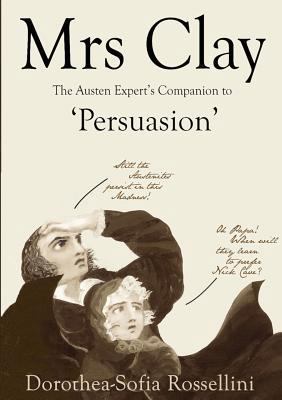 Mrs Clay: The Austen Expert's Companion to 'Per... 0995379084 Book Cover