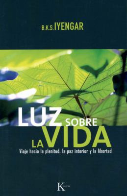 Luz Sobre La Vida: Viaje Hacia La Plenitud, La ... [Spanish] 8472456536 Book Cover