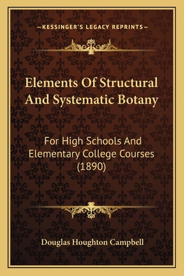 Elements Of Structural And Systematic Botany: F... 1164632167 Book Cover