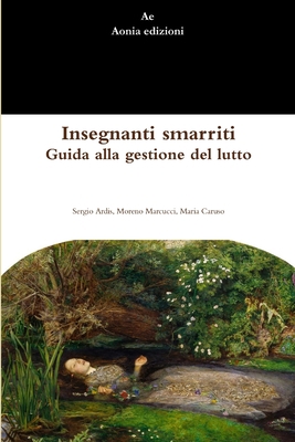 Insegnanti smarriti. Guida alla gestione del lutto [Italian] 1326650785 Book Cover