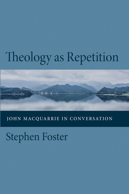 Theology as Repetition: John MacQuarrie in Conv... 153267693X Book Cover