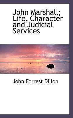 John Marshall; Life, Character and Judicial Ser... 1115589563 Book Cover