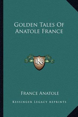 Golden Tales Of Anatole France 1163187712 Book Cover